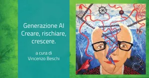 Generazione AI - Creare, rischiare, crescere. Di Vincenzo Beschi